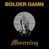 Bolder-Damn-Mourning.jpg