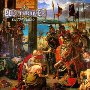 1992, 10. BOLT THROWER. The IVth Crusade