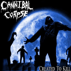 1995. CANNIBAL CORPSE. Created To Kill