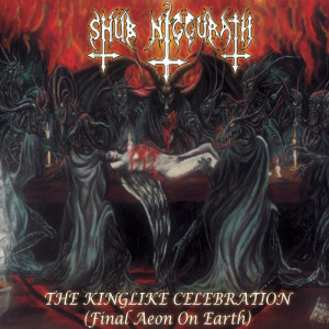 1997, 05. SHUB NIGGURATH. The Kinglike Celebration