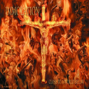 2000, 11, 06. IMMOLATION. Close To A World Below