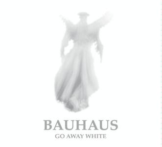 Bauhaus_Go_Away_White.jpg
