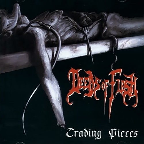 Deeds+Of+Flesh+-+Trading+Pieces+(1996).jpg