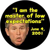 I_am_the_Master_of_Low_Expectations_June_4_2001_funny_George_Bush_quote.jpg