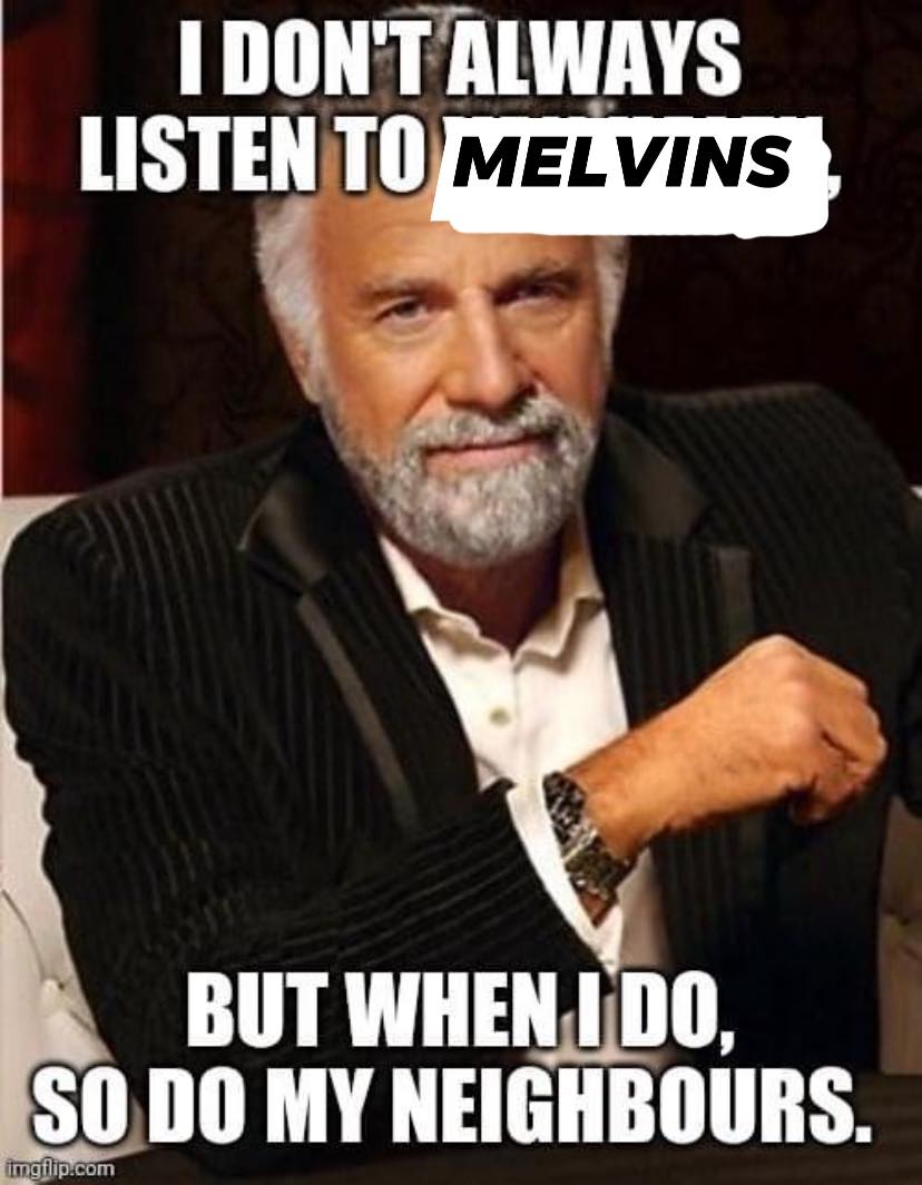 I-don-t-always-listen-to-Melvins.jpg