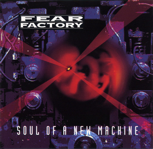 Soul-Of-A-New-Machine-fear-factory-28248610-515-500.jpg
