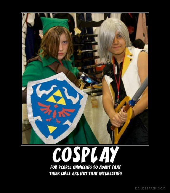cosplay_demotivational_poster_by_xstage-d2yt1c6.jpg