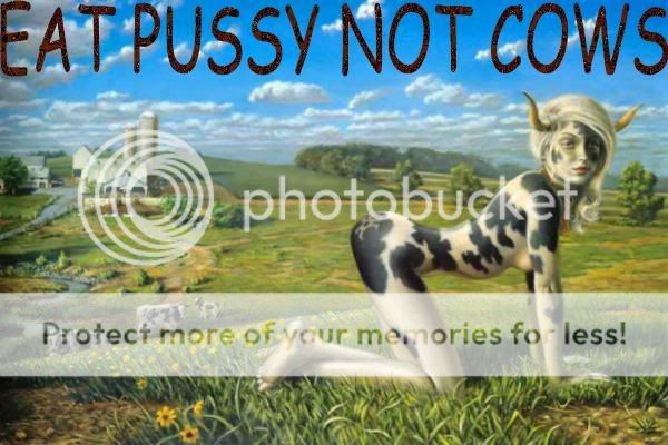 eat_pussy_not_cows___1.jpg