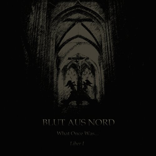 Blut+Aus+Nord+-+What+Once+Was...+Liber+I+%282010%29.jpg
