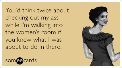 bathroom-ass-womens-room-flirting-ecards-someecards.png