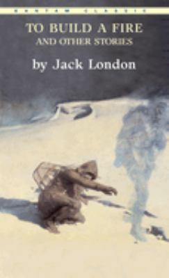 To-Build-a-Fire-and-Other-Stories-London-Jack-9780553213355.jpg